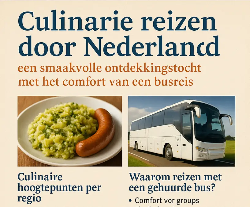 Culinaire reizen door Nederland: een smaakvolle ontdekkingstocht met het comfort van een busreis